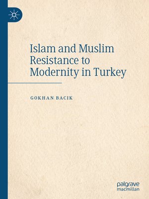 cover image of Islam and Muslim Resistance to Modernity in Turkey